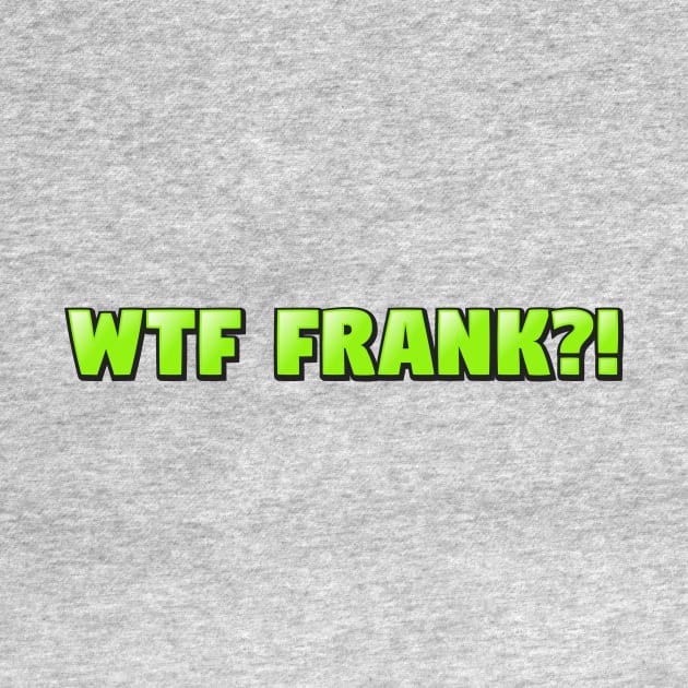 wtf frank by G9Design